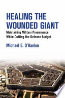 Healing the wounded giant : maintaining military preeminence while cutting the defense budget