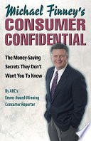 : Michael Finney's consumer confidential : the money-saving secrets they don't want you to know