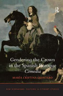 Gendering the Crown in the Spanish Baroque Comedia