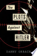 The Plots Against Hitler