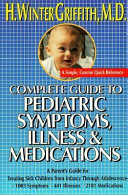 Complete Guide to Pediatric Symptoms, Illness & Medication