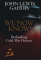 We now know : rethinking Cold War history