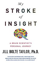 My Stroke of Insight a brain scientist's personal journey