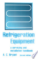 Refrigeration equipment: a servicing and installation handbook