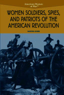 Women Soldiers, Spies, and Patriots of the American Revolution