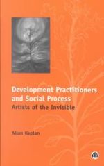 Development practitioners and social process : artists of the invisible