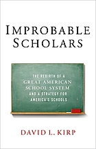  Improbable scholars : the rebirth of a great American school system and a strategy for America's schools