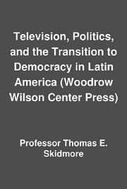 Television, Politics, and the Transition to Democracy in Latin America