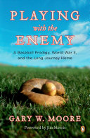 Playing with the Enemy: a baseball prodigy, a world at war, and a field of broken dreams