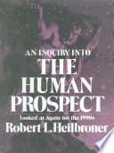 An inquiry Into the human prospect: looked at again for the 1990s