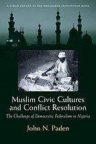 Muslim Civic Cultures and Conflict Resolution: the challenge of democratic federalism in Nigeria