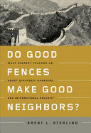 Do good fences make good neighbors? : what history teaches us about strategic barriers and international security