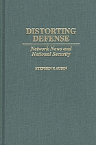 Distorting Defense: network news and national security