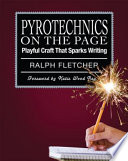 Pyrotechnics on the Page : playful craft that sparks writing