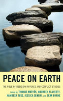 Peace on earth : the role of religion in peace and conflict studies / 