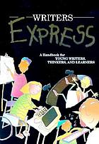 Writers express: a handbook for young writers, thinkers, and learners