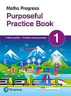  Maths progress : purposeful practice book : 1