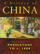 A History of China: Prehistory to c. 1800