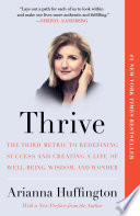 Thrive: the third metric to redefining success and creating a life of well-being, wisdom, and wonder