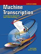 Machine transcription : a comprehensive approach for today's office professional : complete course