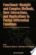 Functional-analytic and Complex Methods, Their Interactions, and Applications to Partial Differential Equations