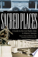 Sacred Places : a guide to the civil rights sites in Atlanta, Georgia