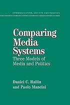 Comparing media systems : three models of media and politics