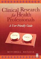 Clinical research for health professionals : a user-friendly guide 