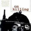 On killing : the psychological cost of learning to kill in war and society 