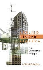 Applied linear algebra : the decoupling principle