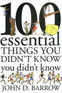 100 Essential Things You Didn't Know You Didn't Know