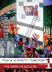 Ethiopia in Mengistu's final years : Vol. 1 The Derg in decline