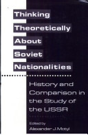 Thinking Theoretically About Soviet Nationalities: history and comparison in the study of the USSR