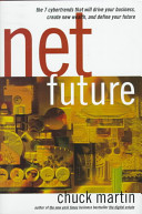 Net future : the 7 cybertrends that will drive your business, create new wealth, and define your future