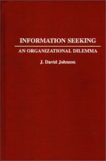  Information seeking: an organizational dilemma.