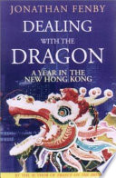 Dealing with the dragon : a year in the new Hong Kong 