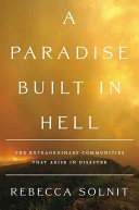 A Paradise Built in Hell: the extraordinary communities that arise in disasters