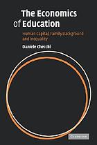 The economics of education : human capital, family background and inequality