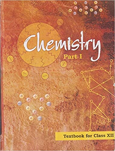  Chemistry : Textbook for class XII Part - I