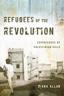 Refugees of the Revolution: experiences of Palestinian exile