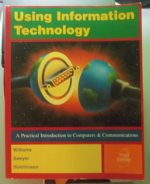  Using information technology : a practical introduction to computers & communications