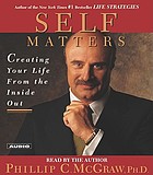 Self matters : creating your life from the inside out