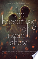 The Becoming of Noah Shaw