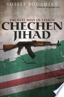 Chechen Jihad: al Qaeda's training ground and the next wave of terror