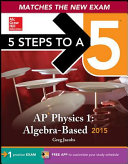 5 Steps to a 5 AP Physics 1 Algebra-based, 2015 Edition