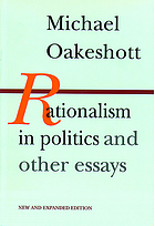 Rationalism in politics and other essays