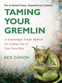 Taming your gremlin : a surprisingly simple method for getting out of your own way