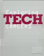 Exploring tech careers : real people tell you what you need to know