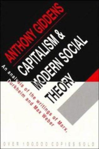 Capitalism and Modern Social Theory: an analysis of the writings of Marx, Durkheim and Max Weber