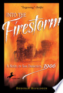 Into the Firestorm: A Novel of San Francisco, 1906